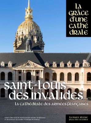 Saint-Louis des Invalides, la cathédrale des armées françaises