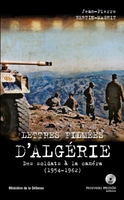  - Lettres filmes d'Algrie. Des soldats  la camra (1954-1962)