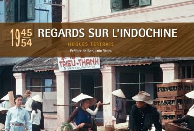  - Regards sur l'Indochine, 1945-1954