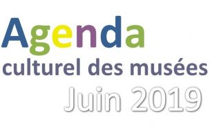 Agenda culturel des musées - Juin 2019