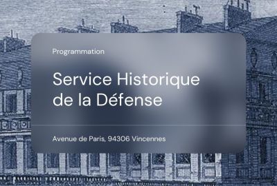Le Service Historique de la Défense met à l'honneur sa programmation annuelle