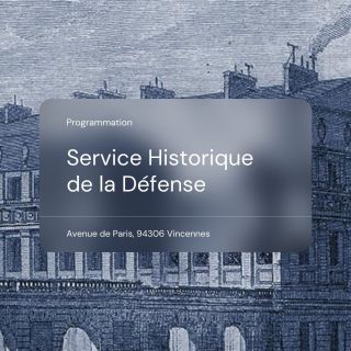 Le Service Historique de la Dfense met  l'honneur sa programmation annuelle