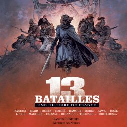 13 Batailles. Une histoire de France,Passés Composés / Ministère des Armées, octobre 2023