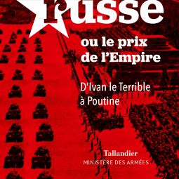 La Guerre russe ou le prix de lEmpire. DIvan le Terrible  Poutine de Pierre Gonneau, Tallandier / ministre des Armes, novembre 2023