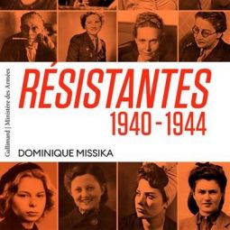 Résistantes 1940-1944 de Dominique Missika, Gallimard / ministère des Armées, septembre 2021