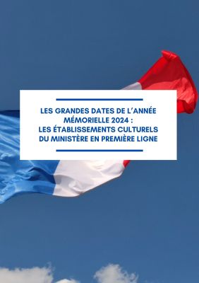 Les grandes dates de l'anne mmorielle 2024 : les tablissements culturels du ministre en premire ligne .jpg